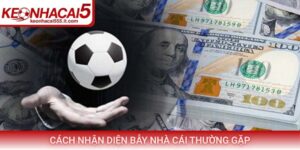 Cách nhận diện bẫy nhà cái thường gặp để soi kèo thành công