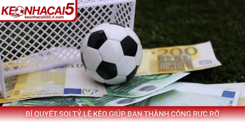 Bí quyết soi tỷ lệ kèo giúp bạn thành công rực rỡ
