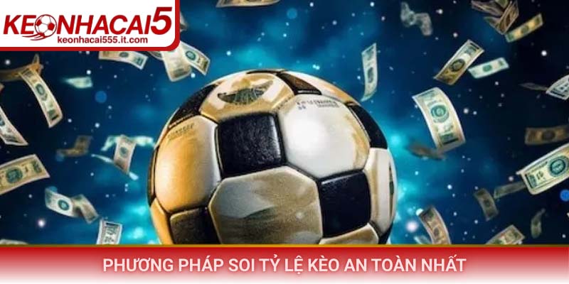 Phương pháp soi tỷ lệ kèo an toàn nhất