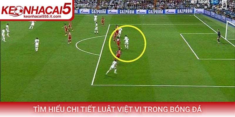 Tìm hiểu chi tiết luật việt vị trong bóng đá
