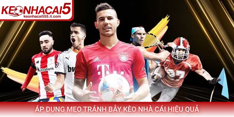 Áp dụng mẹo tránh bẫy kèo nhà cái hiệu quả