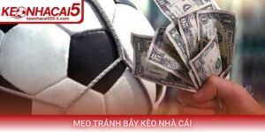 Mẹo tránh bẫy kèo nhà cái bảo vệ lợi nhuận bền vững