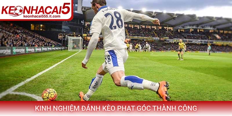Kinh nghiệm đánh kèo phạt góc để thành công rực rỡ