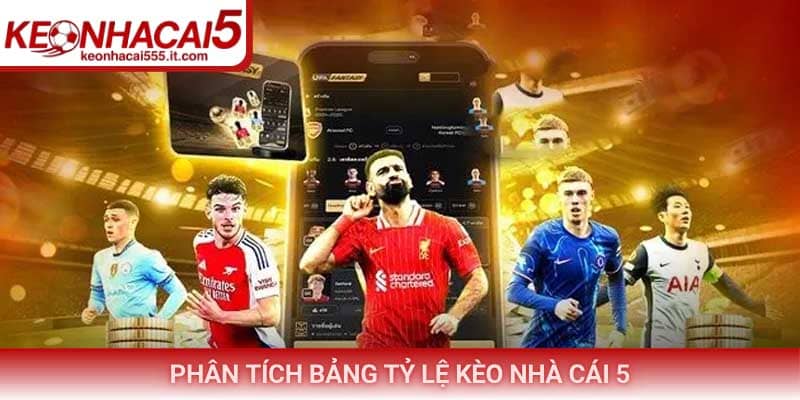 Phân tích bảng tỷ lệ kèo nhà cái 5
