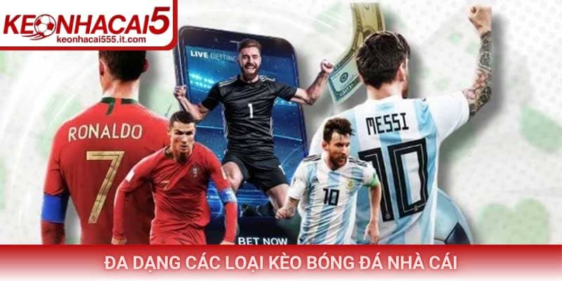 Đa dạng các loại kèo bóng đá nhà cái